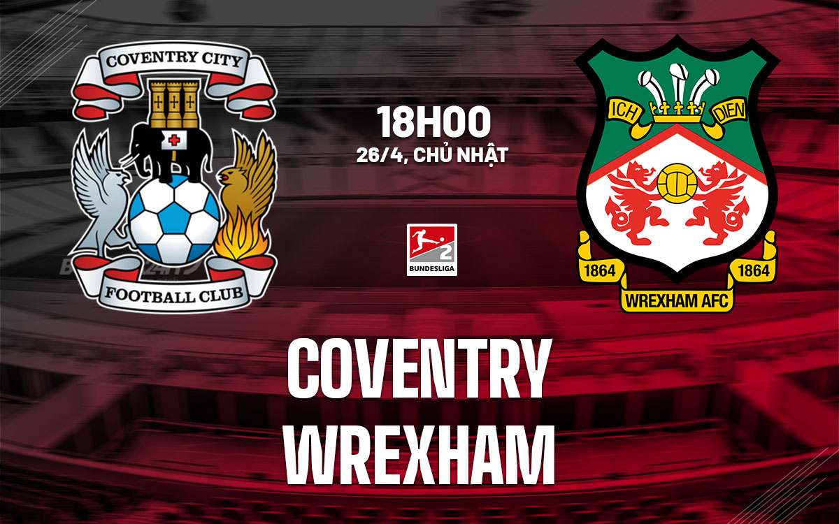 nhan dinh bong da du doan Coventry vs Wrexham hang nhat anh championship hom nay nhan dinh bong da du doan Coventry vs Wrexham hang nhat anh championship hom nay