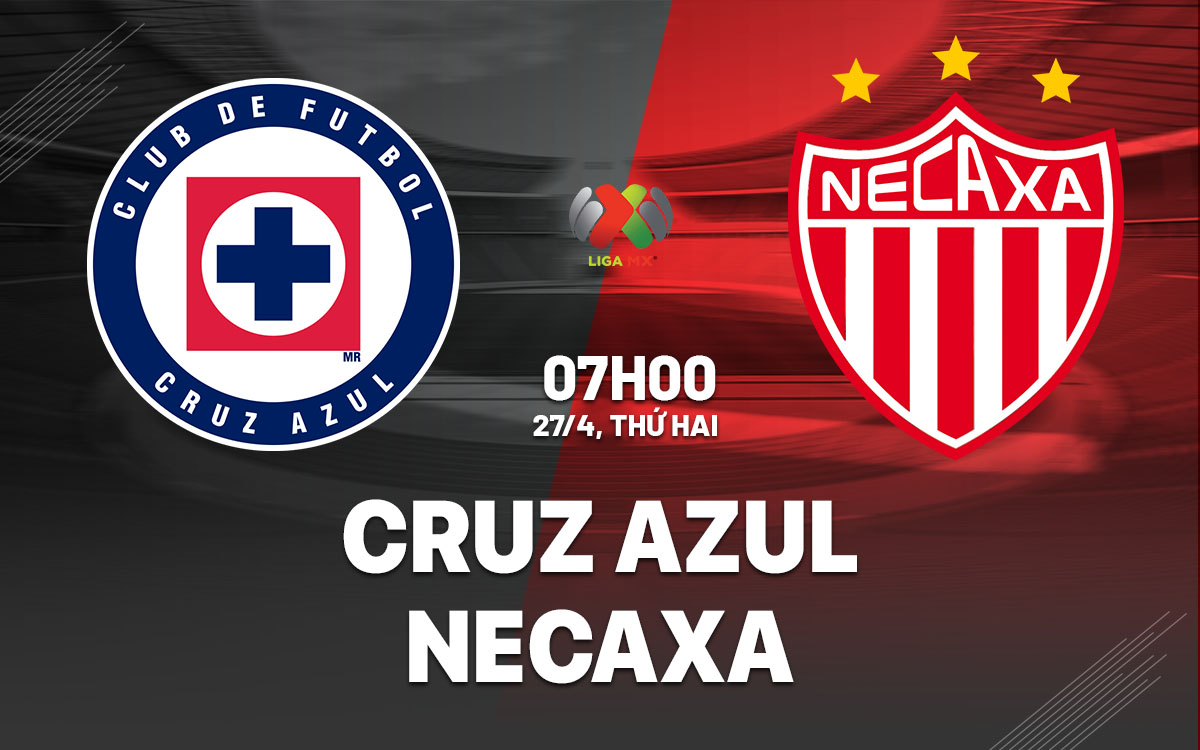 nhan dinh bong da du doan Cruz Azul vs Necaxa vdqg mexico hom nay