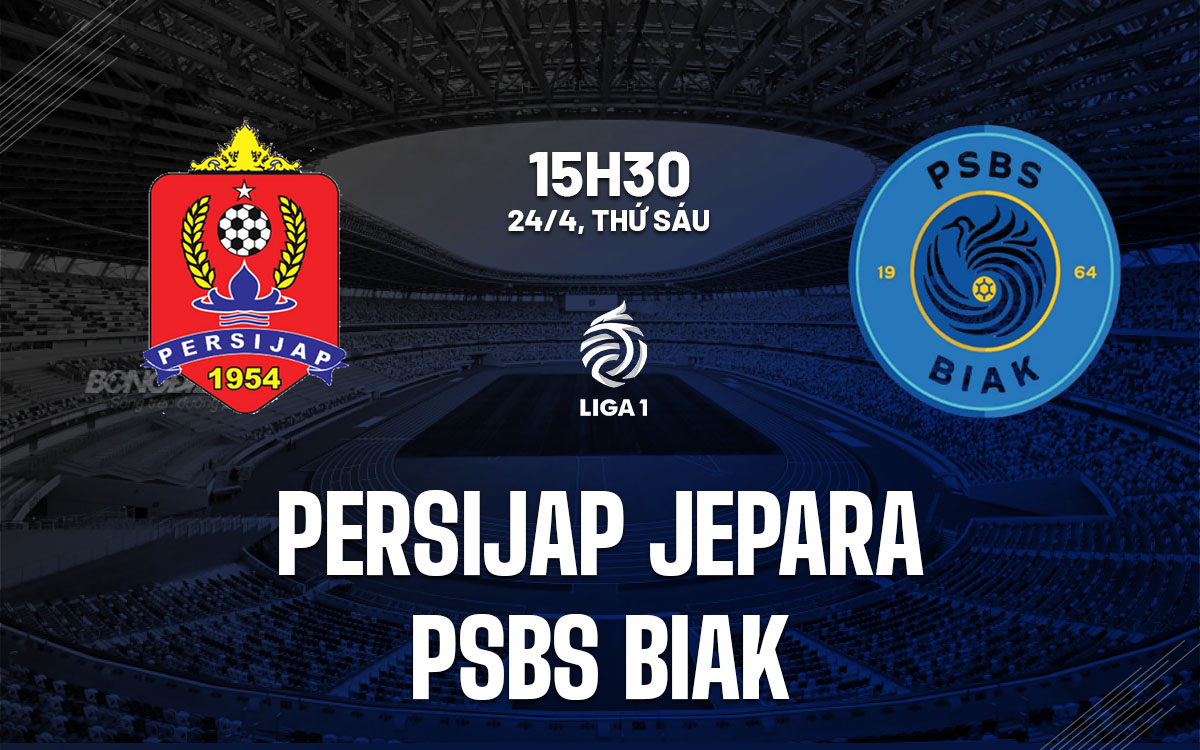 nhan dinh bong da du doan Persijap Jepara vs PSBS BIAK vdqg indonesia hom nay
