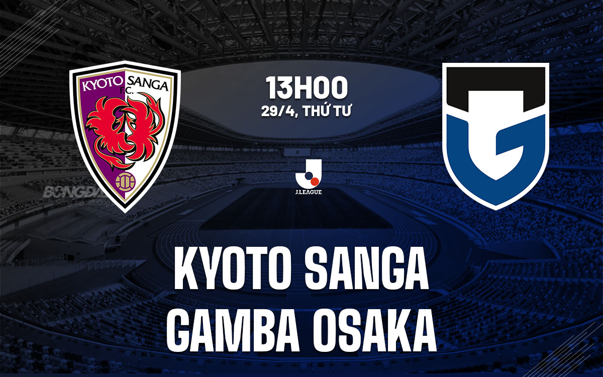 nhan dinh bong da du doan Kyoto Sanga vs Gamba Osaka vdqg nhat ban hom nay