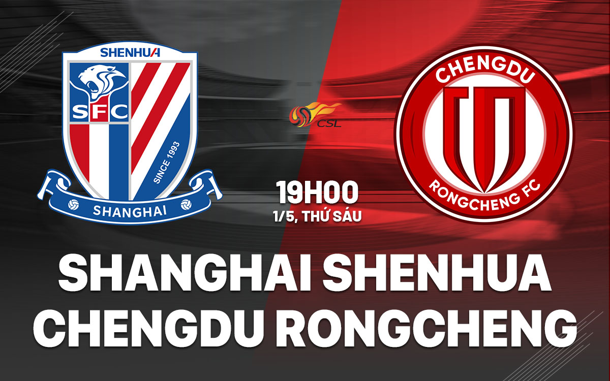 nhan dinh bong da du doan Shanghai Shenhua vs Chengdu Rongcheng vdqg trung quoc hom nay