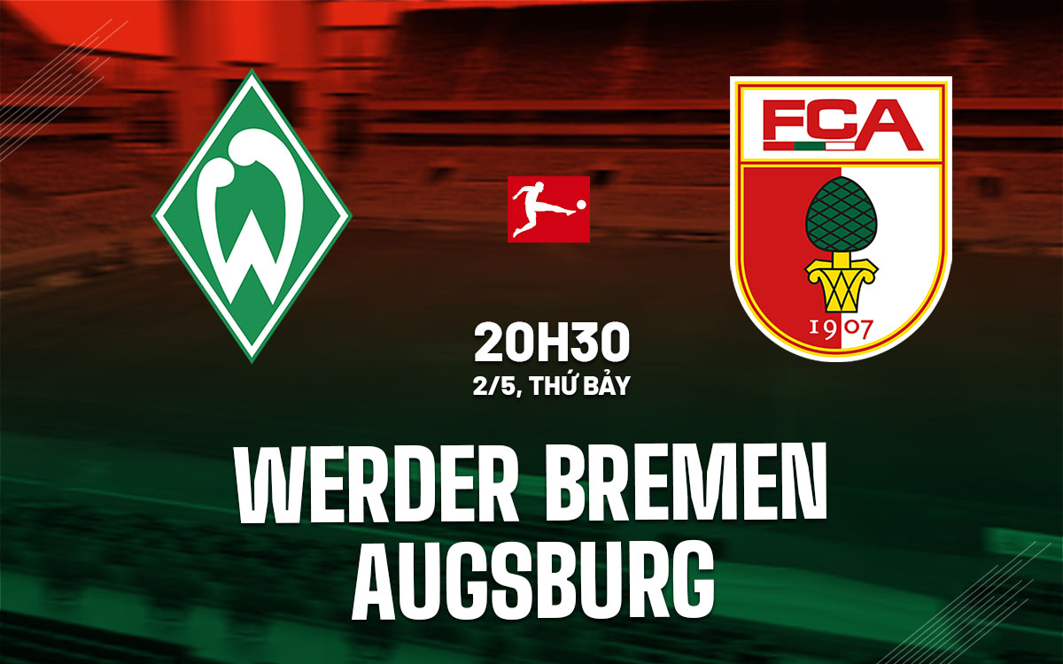 nhan dinh bong da du doan Werder Bremen vs Augsburg vdqg duc bundesliga hom nay