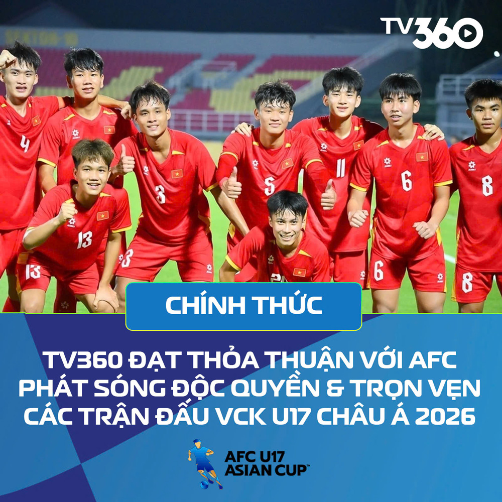 TV360 phát sóng độc quyền và trọn vẹn VCK U17 châu Á 2026 – Lần đầu tiên khán giả Việt Nam theo dõi đầy đủ từ vòng bảng 1