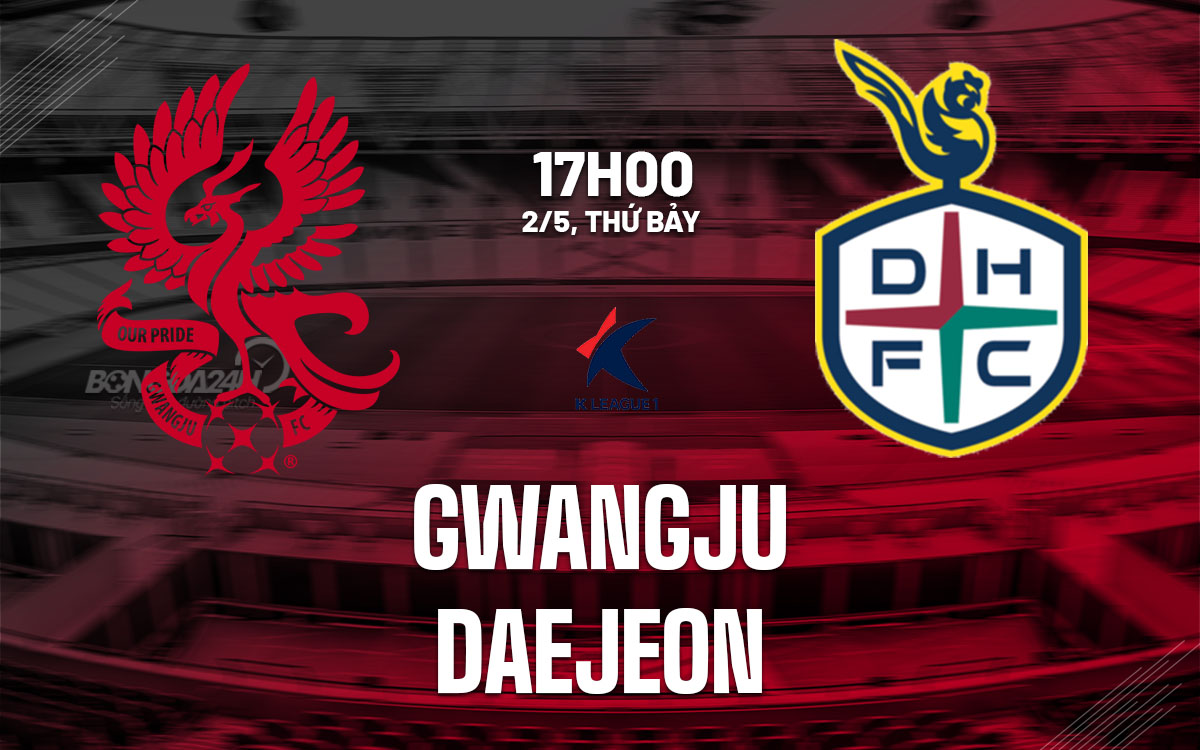 nhan dinh bong da du doan Gwangju vs Daejeon vdqg han quoc hom nay
