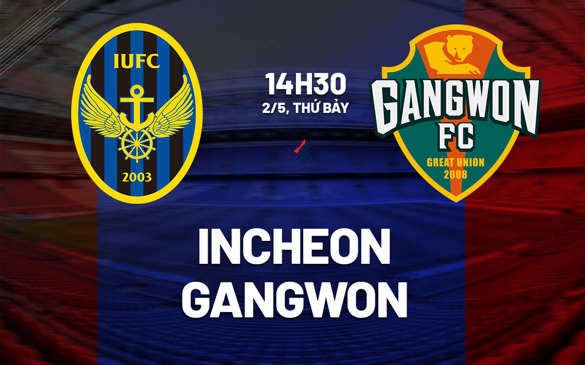nhan dinh bong da du doan Incheon vs Gangwon vdqg han quoc hom nay