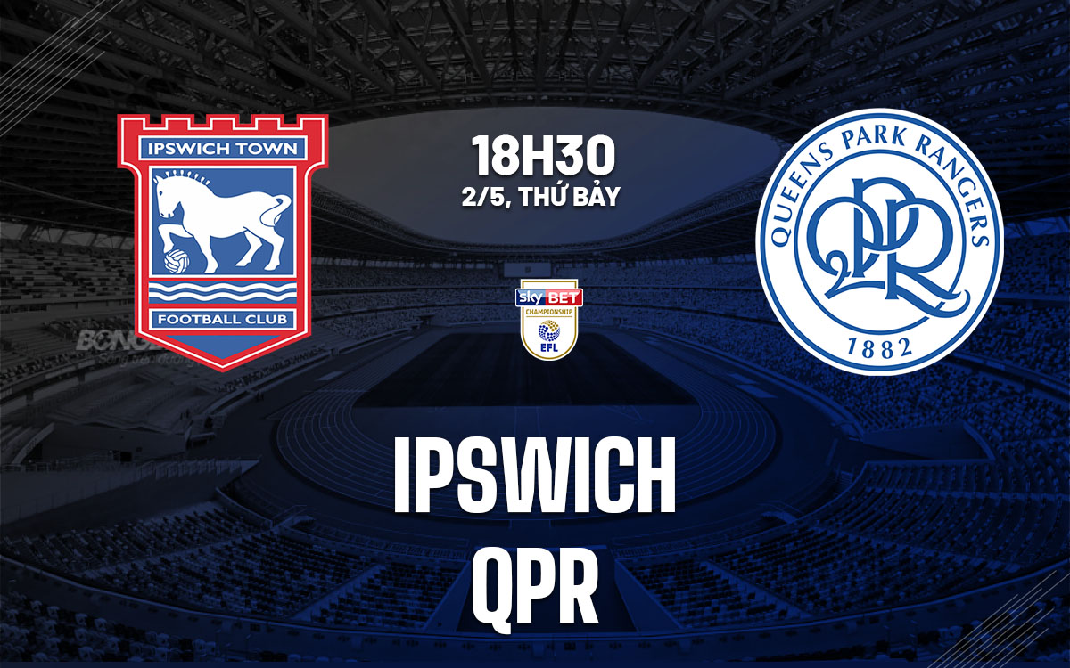 nhan dinh bong da du doan Ipswich vs QPR hang nhat anh championship hom nay nhan dinh bong da du doan Ipswich vs QPR hang nhat anh championship hom nay