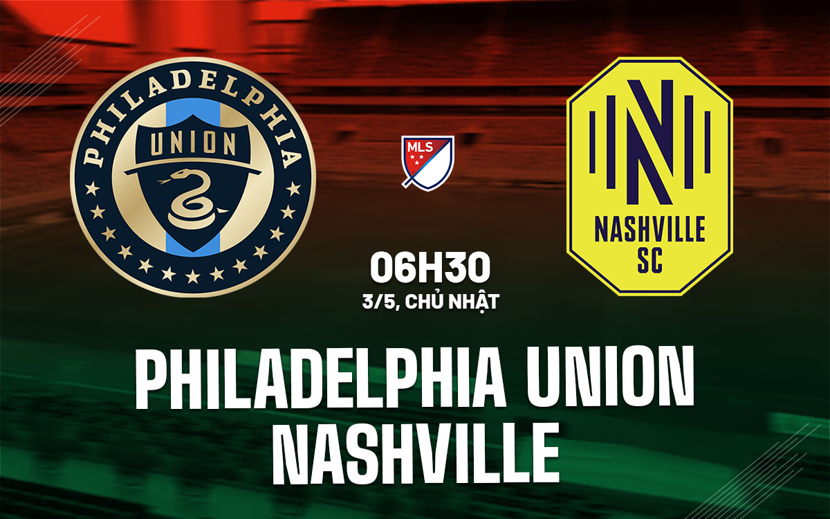 nhan dinh bong da du doan Philadelphia Union vs Nashville nha nghe my mls hom nay nhan dinh bong da du doan Philadelphia Union vs Nashville nha nghe my mls hom nay