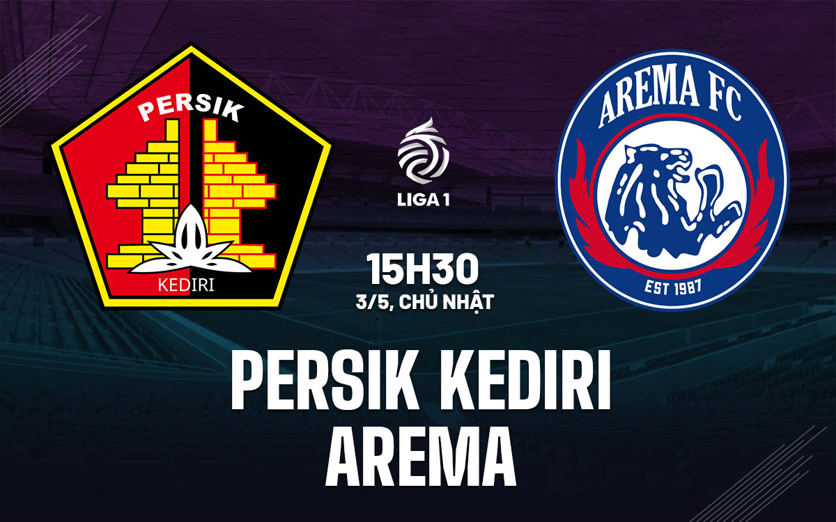 nhan dinh bong da du doan Persik Kediri vs Arema vdqg indonesia hom nay