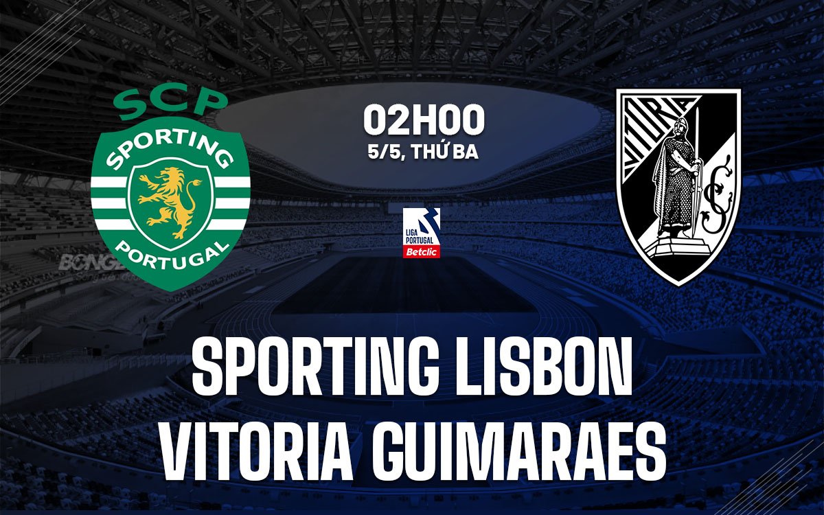 nhan dinh bong da du doan Sporting Lisbon vs Vitoria Guimaraes vdqg bo dao nha hom nay
