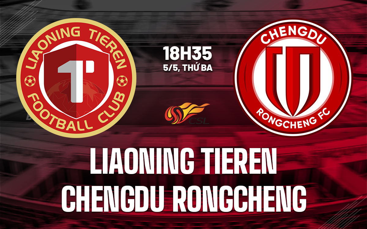 nhan dinh bong da du doan Liaoning Tieren vs Chengdu Rongcheng vdqg trung quoc hom nay