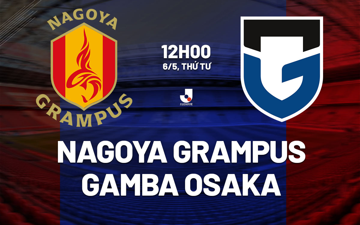 nhan dinh bong da du doan Nagoya Grampus vs Gamba Osaka vdqg nhat ban hom nay nhan dinh bong da du doan Nagoya Grampus vs Gamba Osaka vdqg nhat ban hom nay