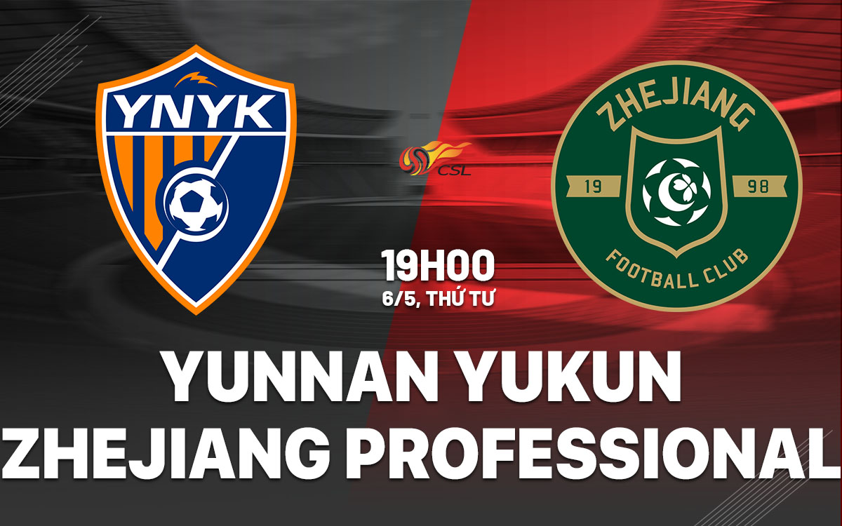 nhan dinh bong da du doan Yunnan Yukun vs Zhejiang Professional vdqg trung quoc hom nay