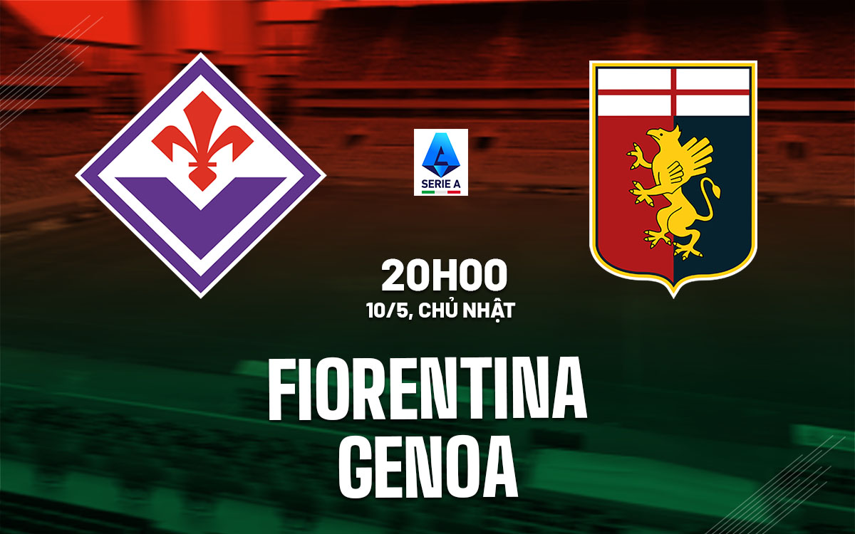 nhan dinh bong da du doan Fiorentina vs Genoa vdqg italia serie a hom nay