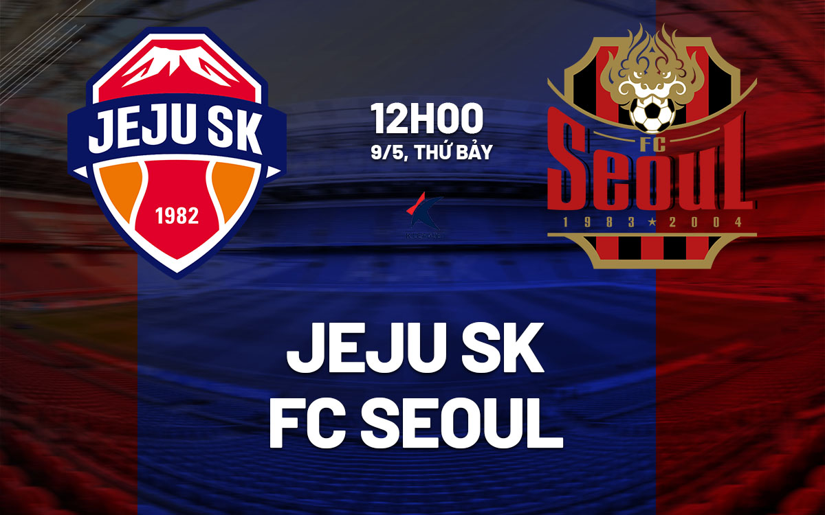 nhan dinh bong da du doan Jeju SK vs FC Seoul vdqg han quoc hom nay nhan dinh bong da du doan Jeju SK vs FC Seoul vdqg han quoc hom nay