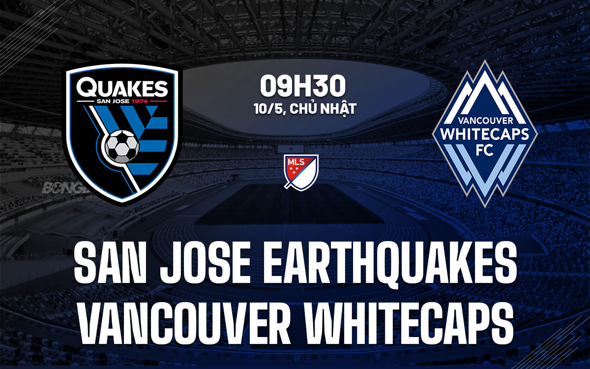 nhan dinh bong da du doan San Jose Earthquakes vs Vancouver Whitecaps nha nghe my mls hom nay