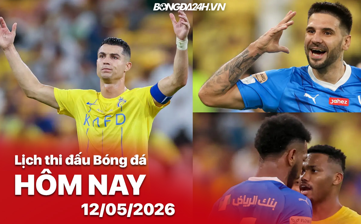 Lịch thi đấu bóng đá hôm nay 12/05/2026