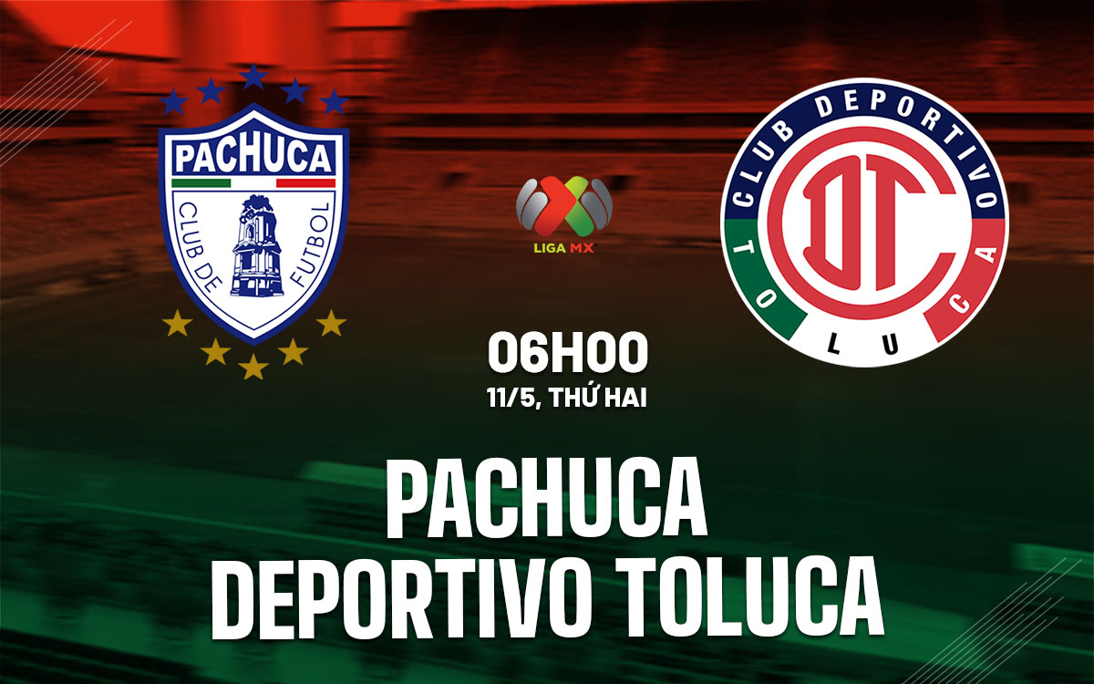 nhan dinh bong da du doan Pachuca vs Deportivo Toluca vdqg mexico hom nay