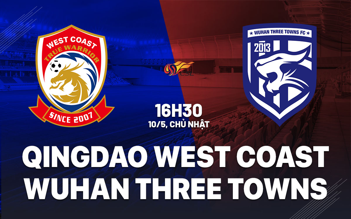 nhan dinh bong da du doan Qingdao West Coast vs Wuhan Three Towns vdqg trung quoc hom nay nhan dinh bong da du doan Qingdao West Coast vs Wuhan Three Towns vdqg trung quoc hom nay