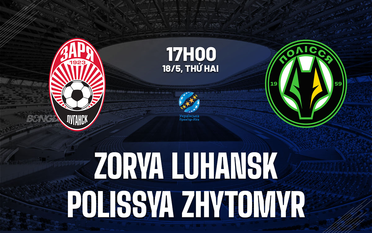 nhan dinh bong da du doan Zorya Luhansk vs Polissya Zhytomyr vdqg ukraine hom nay