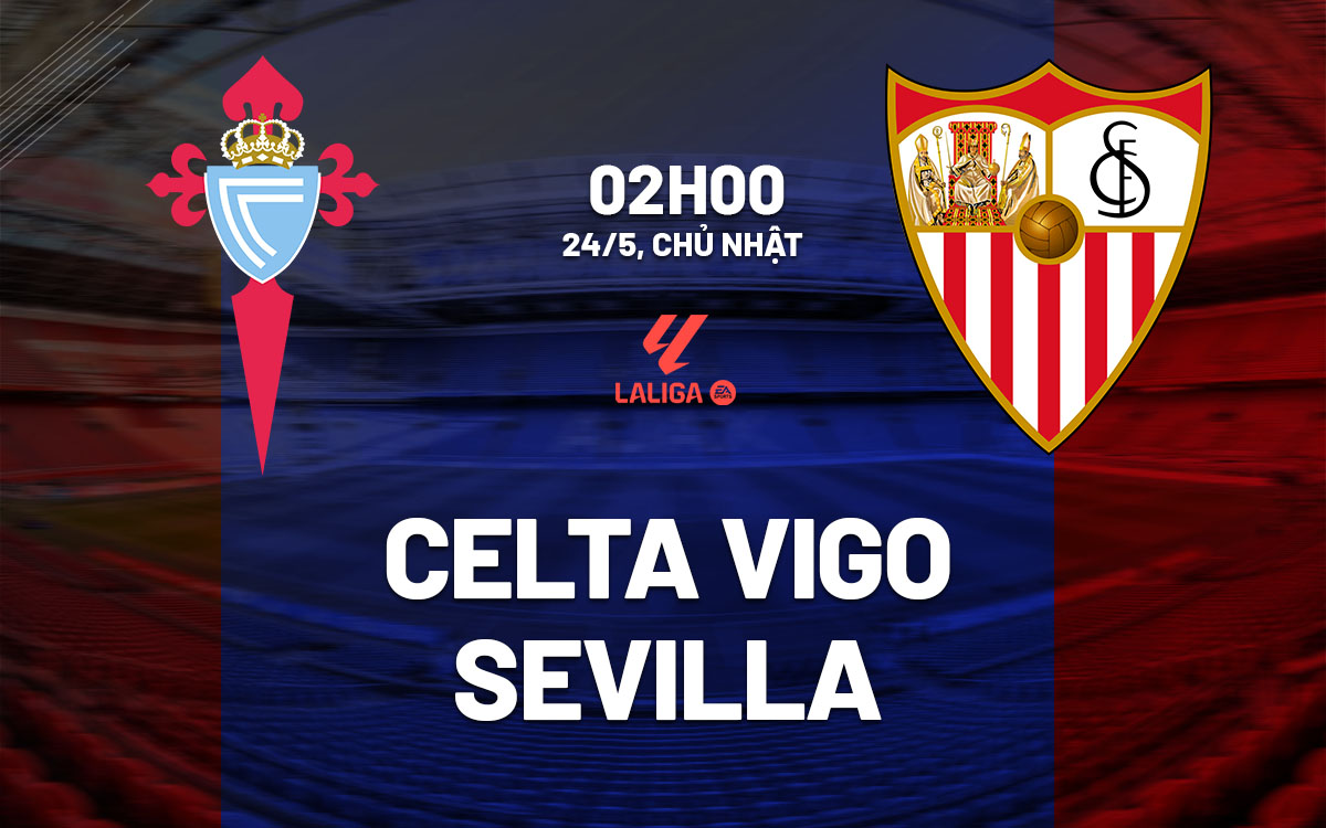 nhan dinh bong da du doan Celta Vigo vs Sevilla vdqg tay ban nha la liga hom nay
