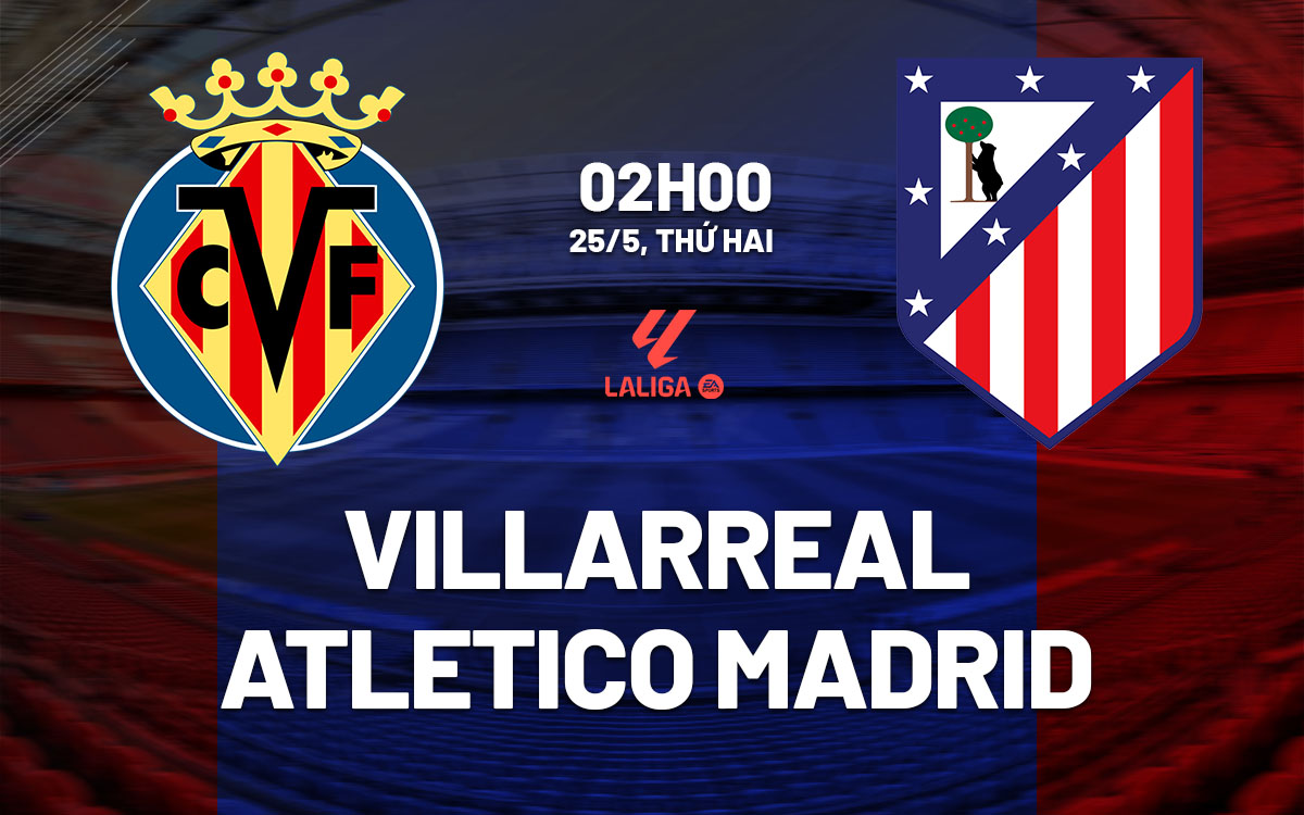 nhan dinh bong da du doan Villarreal vs Atletico Madrid vdqg tay ban nha la liga hom nay nhan dinh bong da du doan Villarreal vs Atletico Madrid vdqg tay ban nha la liga hom nay