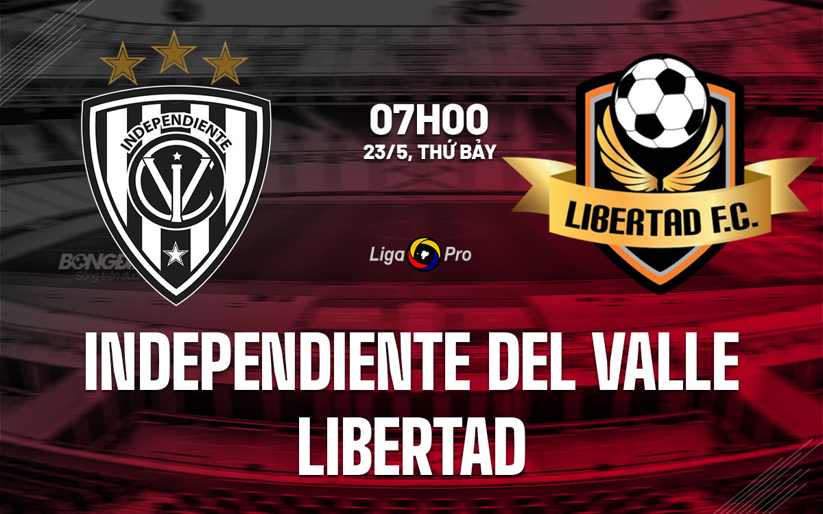 nhan dinh bong da du doan Independiente del Valle vs Libertad vdqg ecuador hom nay