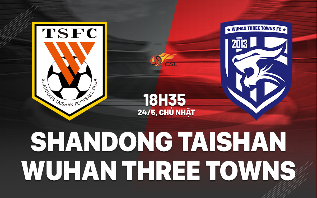 nhan dinh bong da du doan Shandong Taishan vs Wuhan Three Towns vdqg trung quoc hom nay