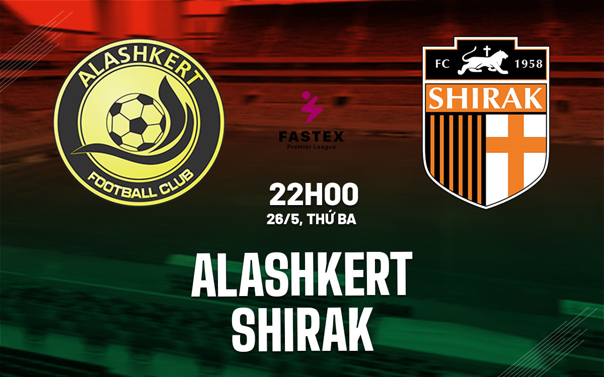 nhan dinh bong da du doan Alashkert vs Shirak vdqg armenia hom nay nhan dinh bong da du doan Alashkert vs Shirak vdqg armenia hom nay