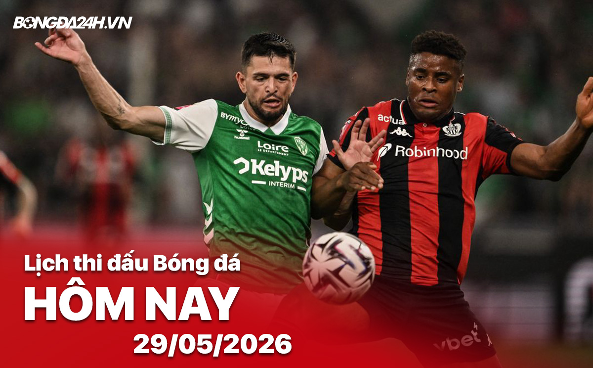 Lịch thi đấu bóng đá hôm nay 29/05/2026