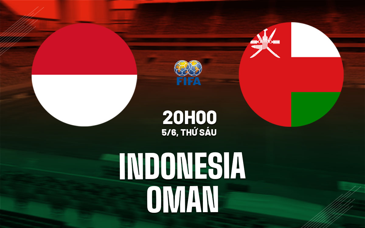 nhan dinh bong da du doan Indonesia vs Oman giao huu quoc te hom nay