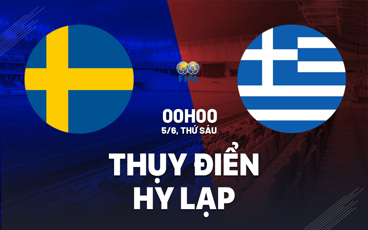 nhan dinh bong da du doan Thuy Dien vs Hy Lap giao huu quoc te hom nay