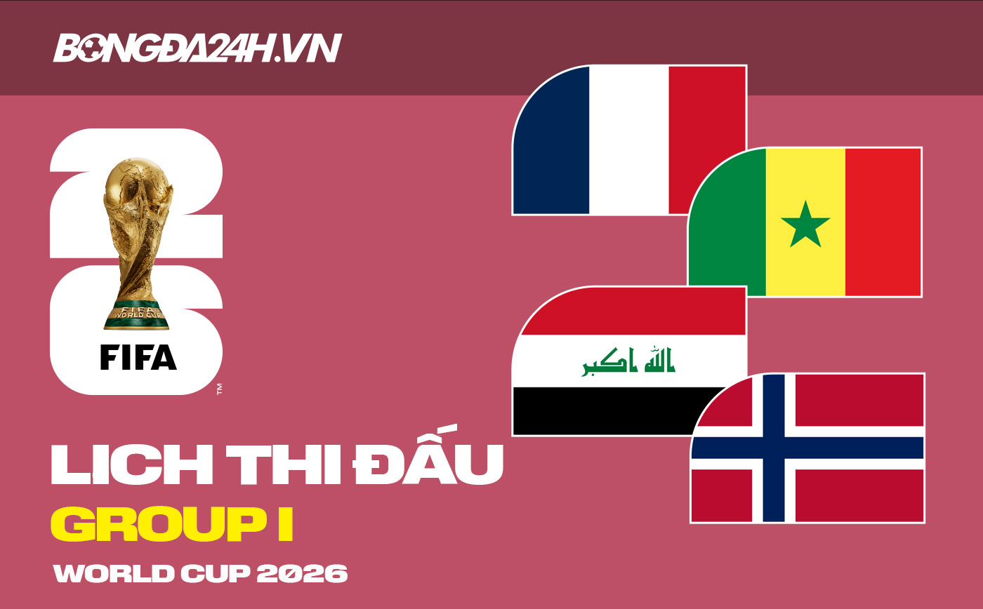 Lịch thi đấu bảng I tại VCK World Cup 2026 Lịch thi đấu bảng I tại VCK World Cup 2026