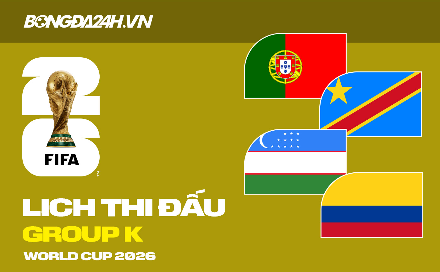 Lịch thi đấu bảng K tại VCK World Cup 2026 Lịch thi đấu bảng K tại VCK World Cup 2026