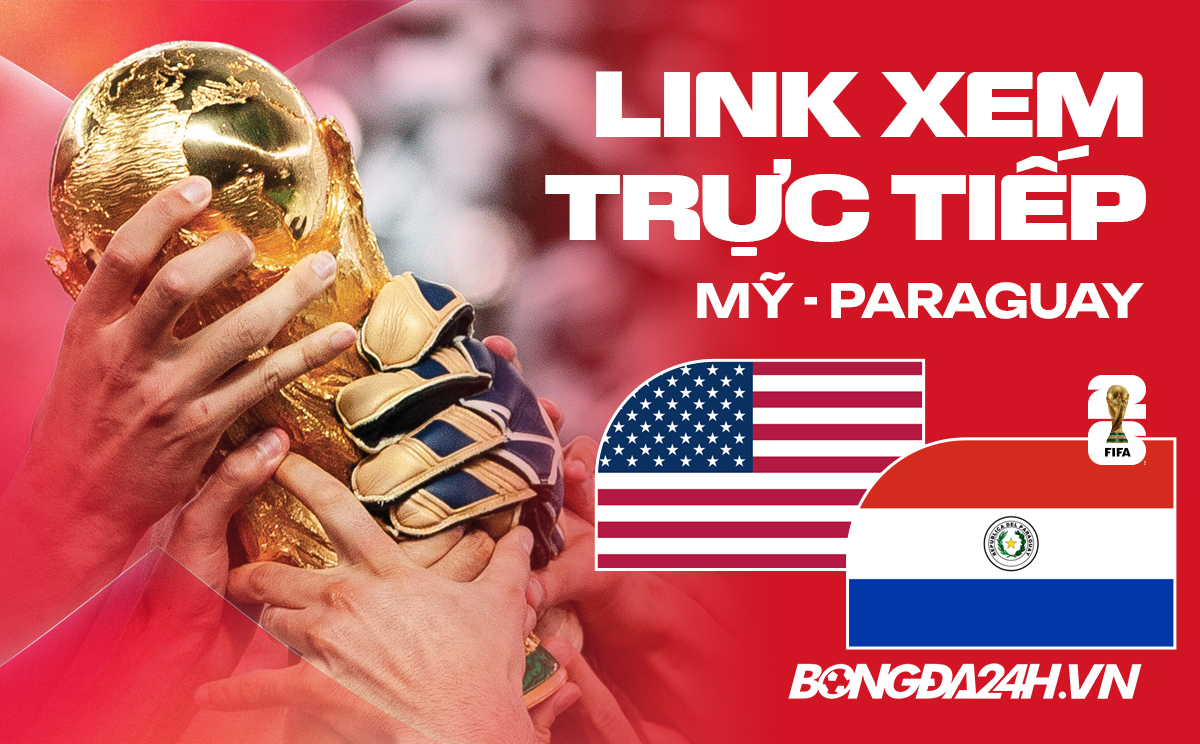 Link xem trực tiếp Mỹ vs Paraguay 8h 13/06/2026 ở đâu? Link xem trực tiếp Mỹ vs Paraguay 8h 13/06/2026 ở đâu?