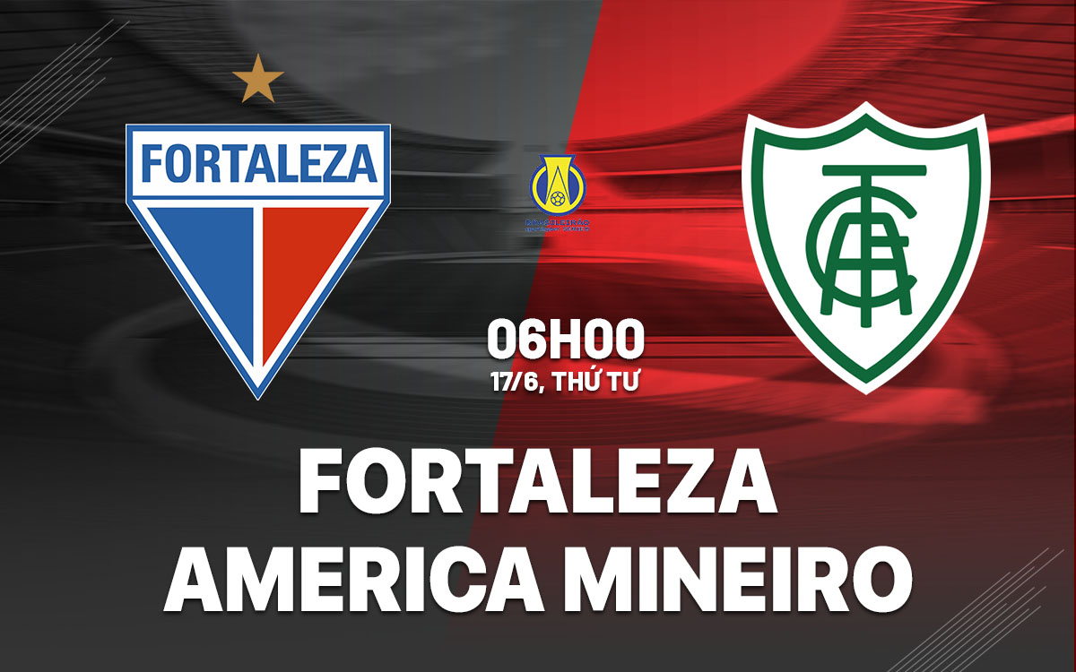 nhan dinh bong da du doan Fortaleza vs America Mineiro hang 2 brazil hom nay nhan dinh bong da du doan Fortaleza vs America Mineiro hang 2 brazil hom nay