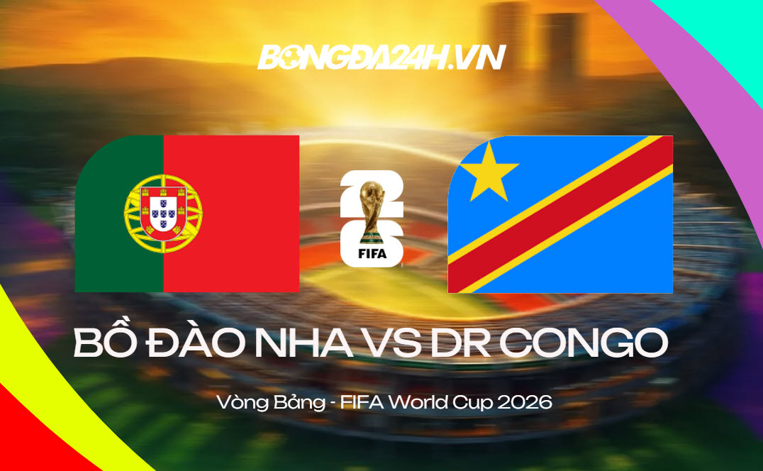 Đội hình Bồ Đào Nha vs DR Congo chính thức Đội hình Bồ Đào Nha vs DR Congo chính thức