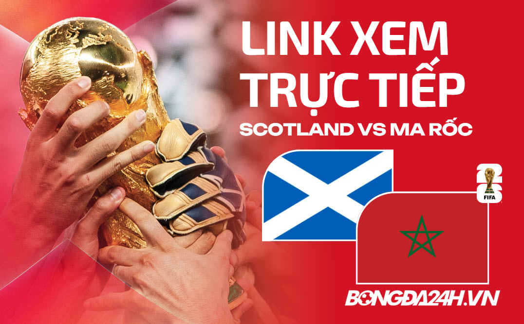 Scotland vs Ma rốc link xem trực tiếp trên VTV