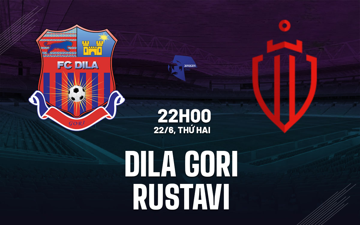nhan dinh bong da du doan Dila Gori vs Rustavi vdqg georgia hom nay nhan dinh bong da du doan Dila Gori vs Rustavi vdqg georgia hom nay