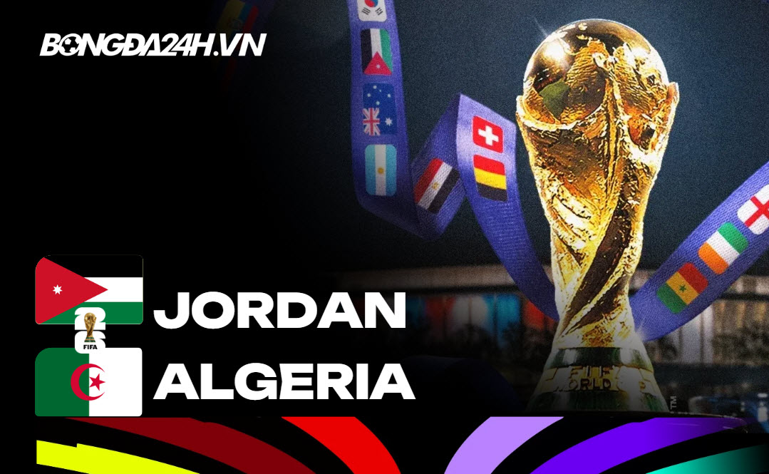 Đội hình Jordan vs Algeria lúc 10h