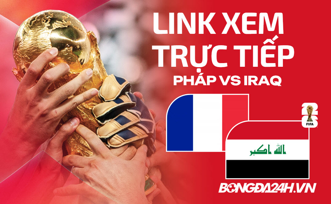 Link xem trực tiếp Pháp vs Iraq