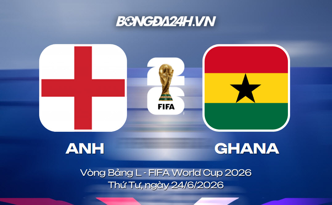 Đội hình Anh vs Ghana lúc 3h Đội hình Anh vs Ghana lúc 3h
