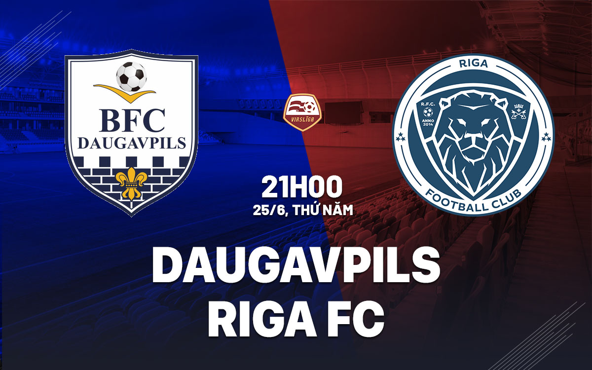 nhan dinh bong da du doan Daugavpils vs Riga FC vdqg latvia hom nay nhan dinh bong da du doan Daugavpils vs Riga FC vdqg latvia hom nay