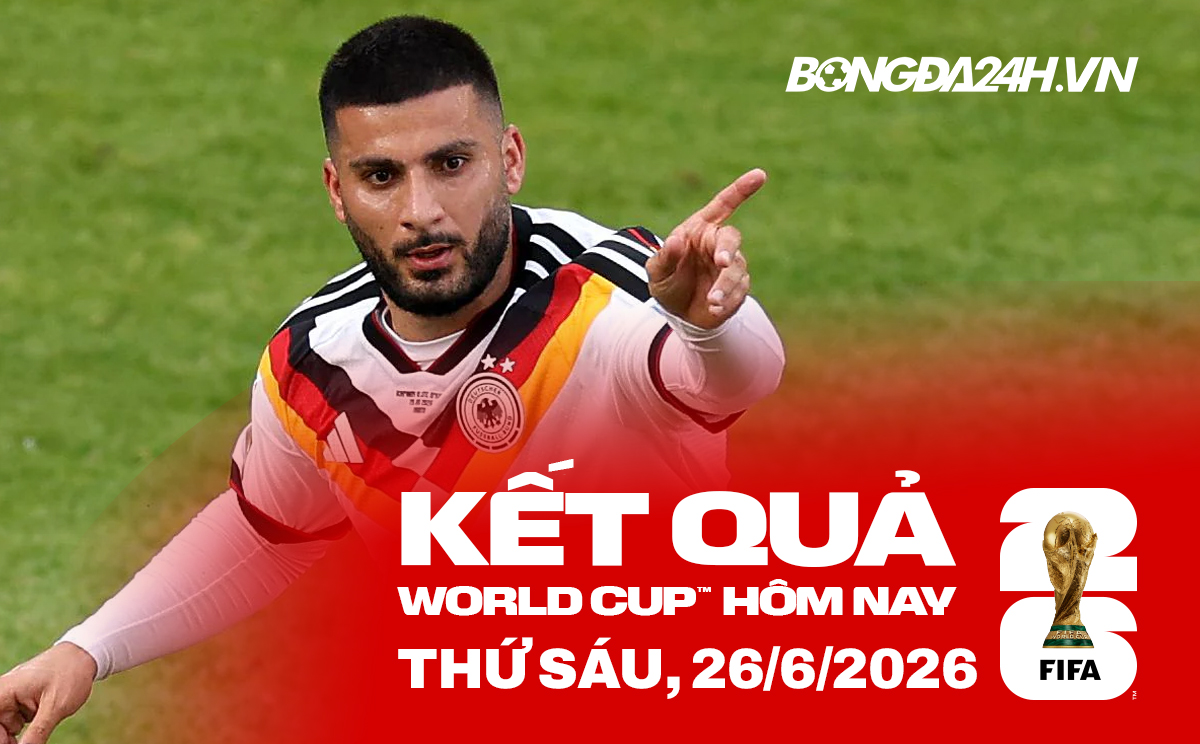 Kết quả bóng đá World Cup hôm nay 26/06