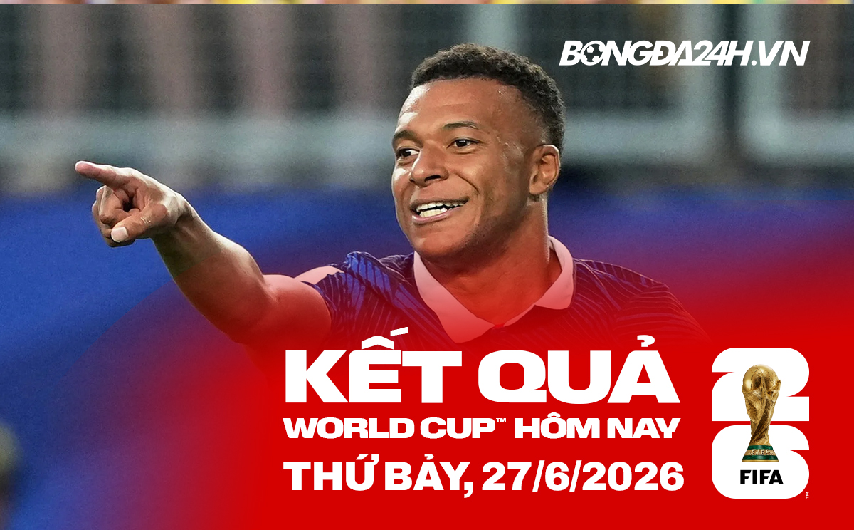 Kết quả bóng đá World Cup hôm nay 27/06 