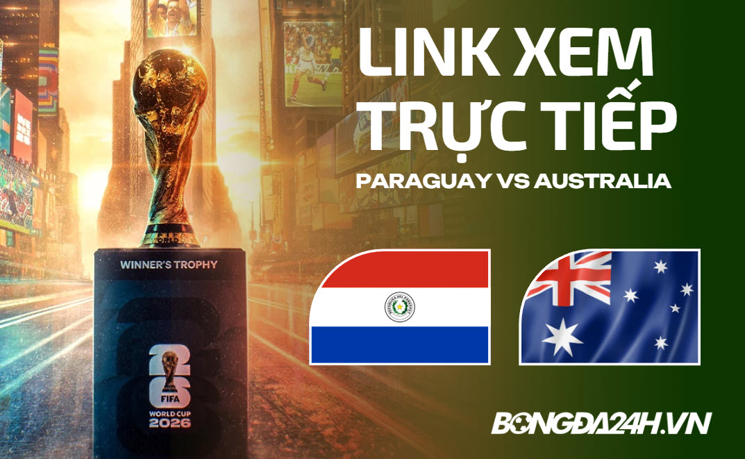 Đội hình Paraguay vs Australia dự kiến 9h ngày 2606 (Vòng bảng) 1