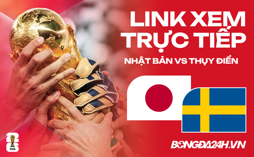 Link xem trực tiếp Nhật Bản vs Thụy Điển 6h ngày 26/06 ở đâu?