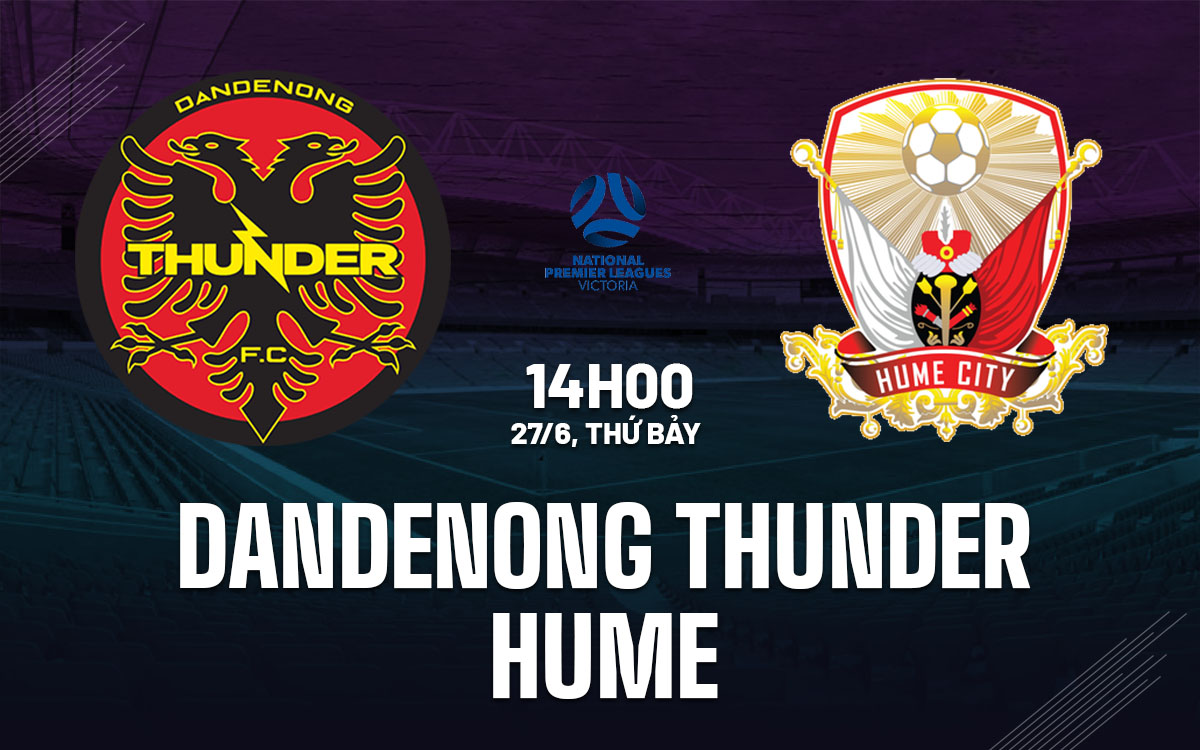 nhan dinh bong da du doan Dandenong Thunder vs Hume hom nay