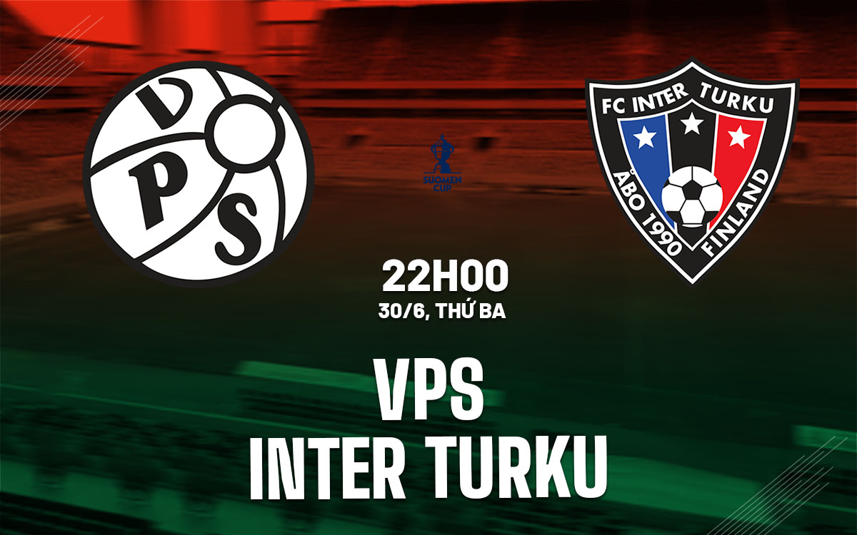 nhan dinh bong da du doan VPS vs Inter Turku cup quoc gia phan lan hom nay