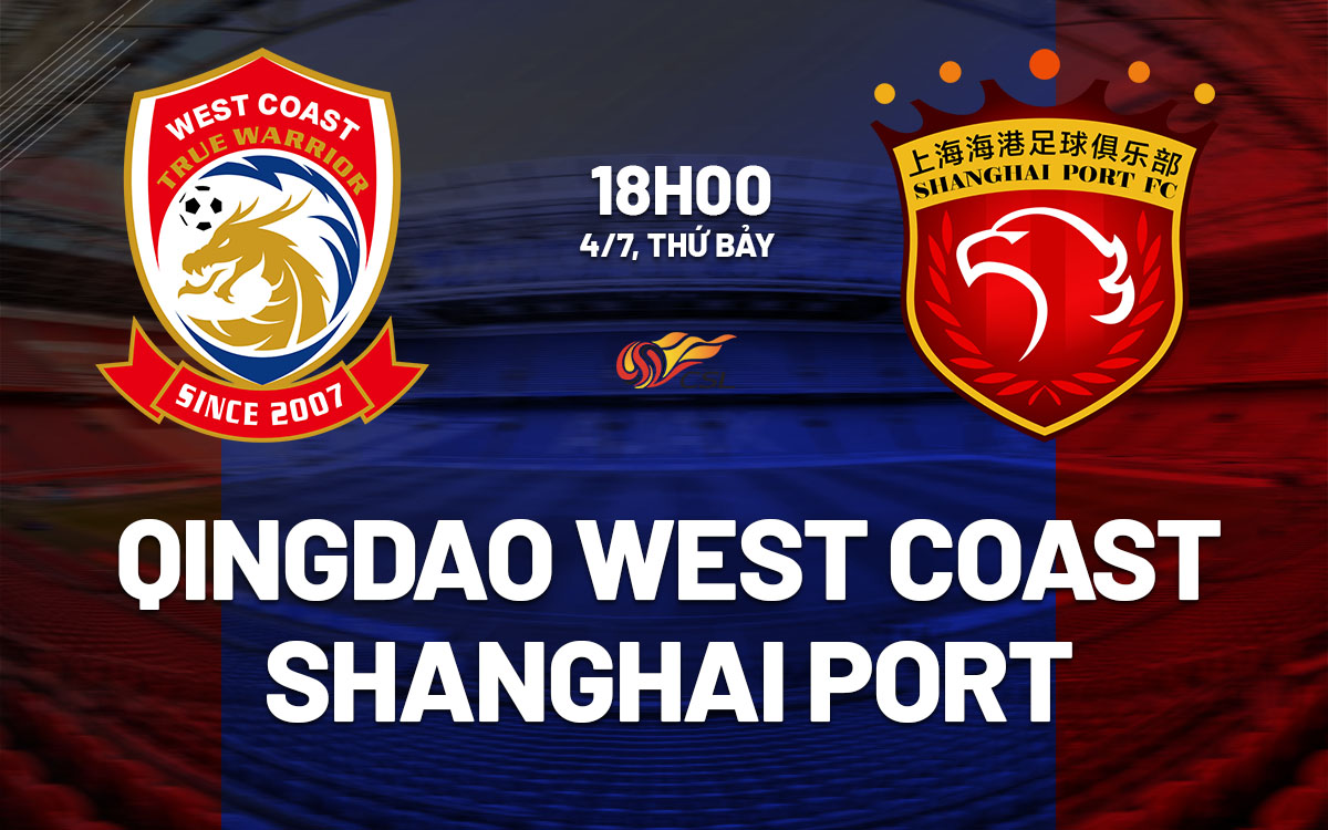 nhan dinh bong da du doan Qingdao West Coast vs Shanghai Port vdqg trung quoc hom nay