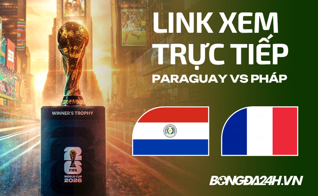 Link xem trực tiếp Paraguay vs Pháp